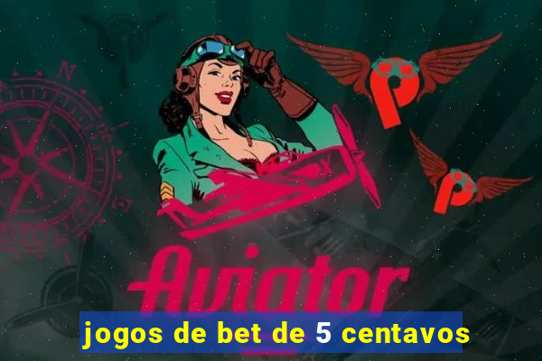 jogos de bet de 5 centavos